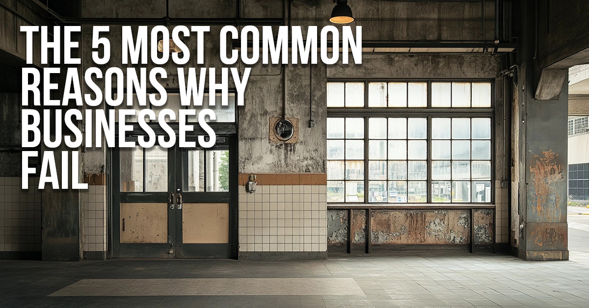 BUSINESS-The 5 Most Common Reasons Why Businesses Fail