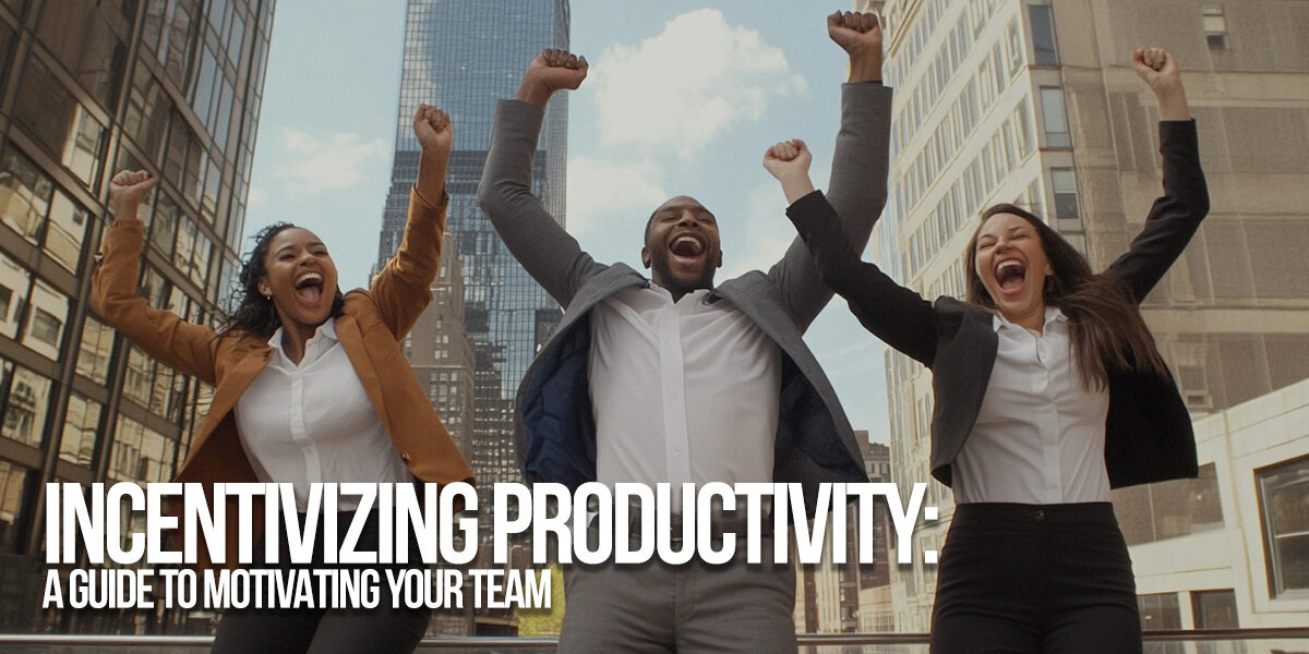 BUSINESS-Incentivizing Productivity_ A Guide to Motivating Your Team