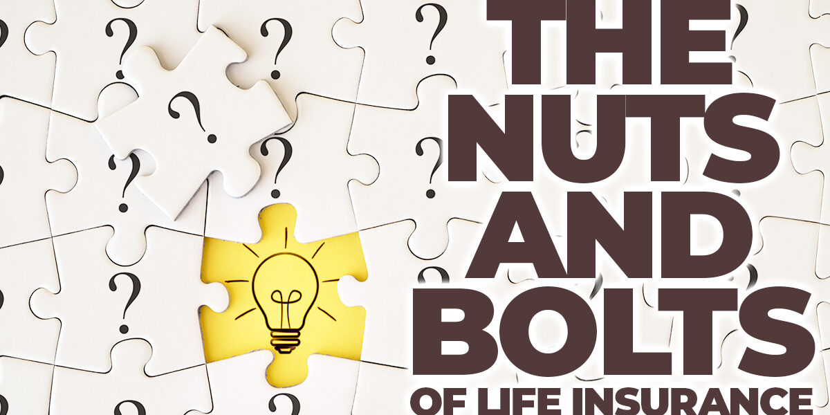 Life- The Nuts and Bolts of Life Insurance